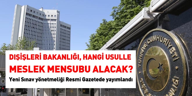 Dışişleri Bakanlığı nasıl meslek mensubu alacak?