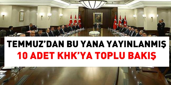 10 adet KHK'ya toplu bir bakış
