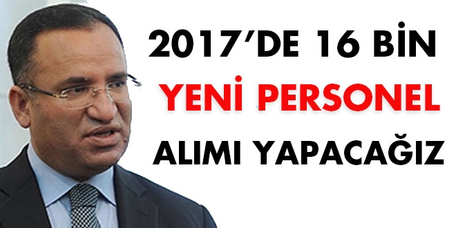 '2017 yılında 16 bin yeni personel alımı yapacağız'