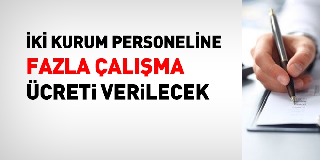 Yaplandrma erevesinde iki kurum personeline fazla alma verilecek