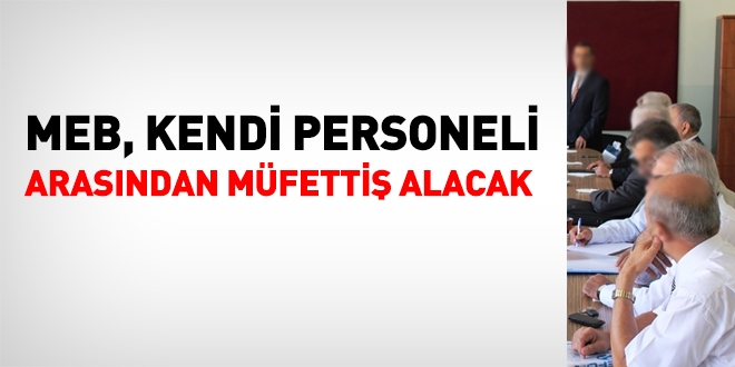 MEB, şube müdürü ve üstü personel arasından maarif müfettişi alacak