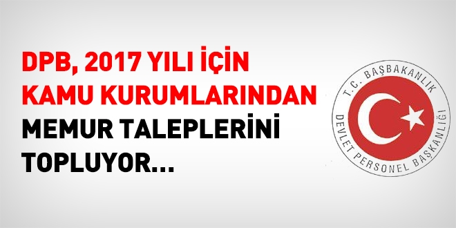 DPB, 2017 için, memur alım taleplerini topluyor