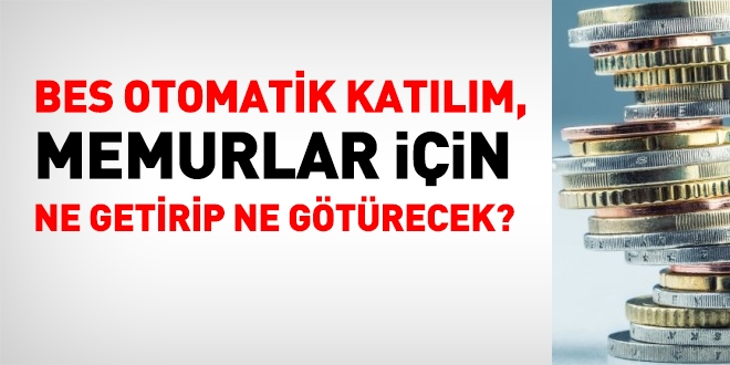 BES, memurlar için, ne getirip ne götürecek?