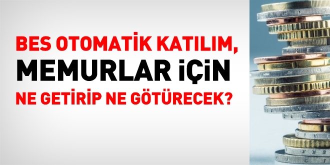 BES, memurlar iin, ne getirip ne gtrecek?