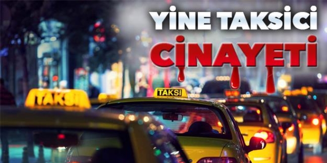 Maltepe'de çalıştığı durakta silahla vurulan taksici yaşamını yitirdi