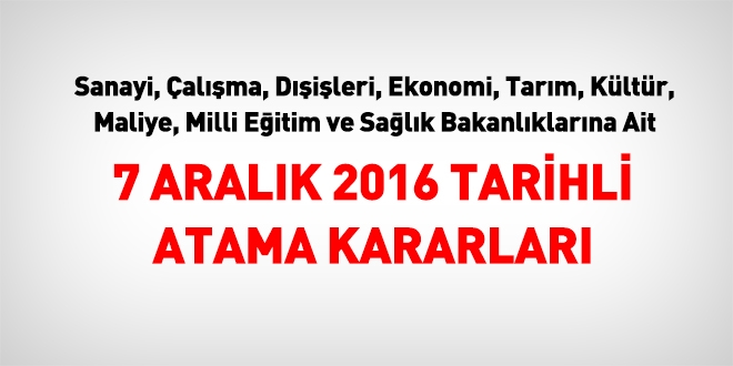 7 Aralık 2016 tarihli atama kararları