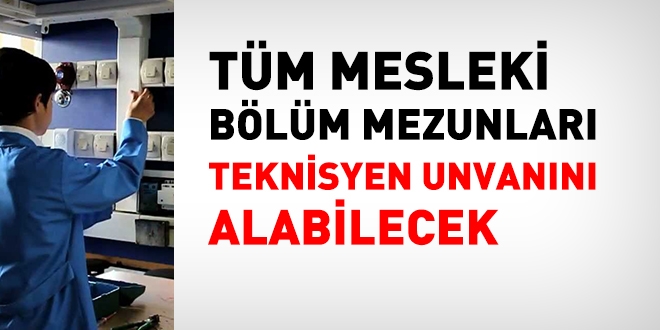 Tm mesleki blm mezunlar teknisyen unvann alabilecek