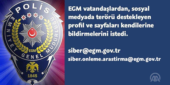 EGM, terörü destekleyen hesapları bize bildirin