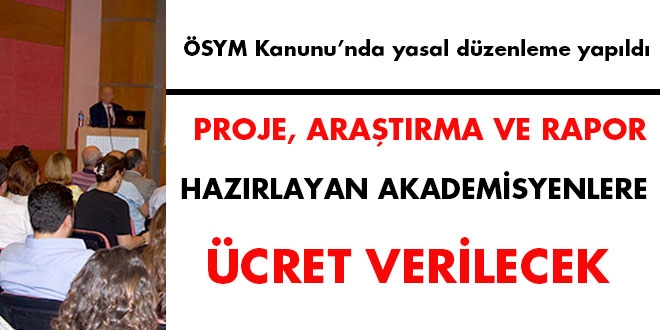 Proje, araştırma ve rapor hazırlayan akademisyenlere ücret verilecek