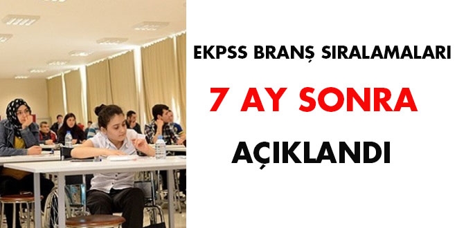 EKPSS bran sralamalar 7 ay sonra akland