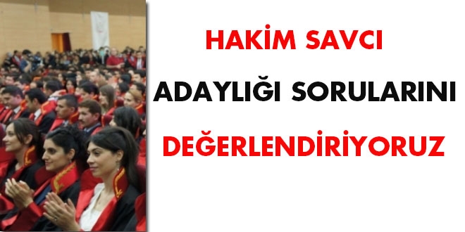 Hakim savc adayl sorularn deerlendiriyoruz