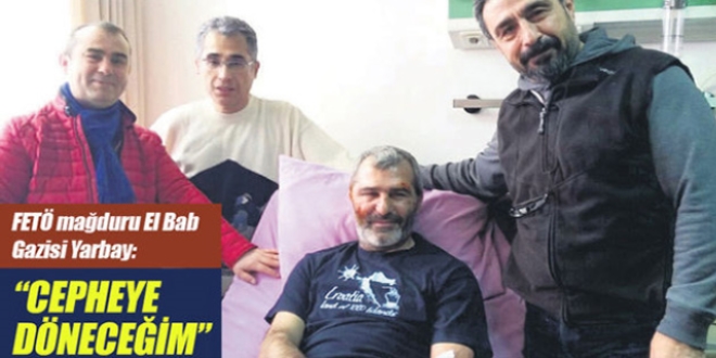 FETÖ mağduru, El Bab gazisi Yarbay: Cepheye döneceğim