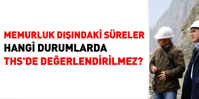 Memurluk dndaki hizmetler, hangi halde THS'de deerlendirilmez?