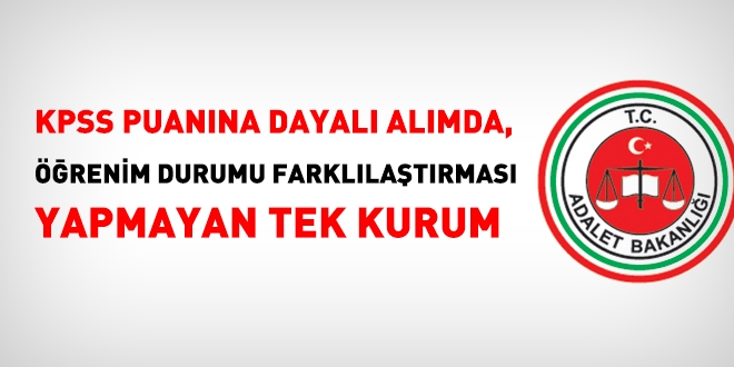 KPSS puanına dayalı alımda, öğrenim durumu farklılaştırması yapmayan tek kurum