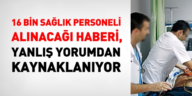 16 bin sözleşmeli sağlık personeli alınacak haberi, doğru değil