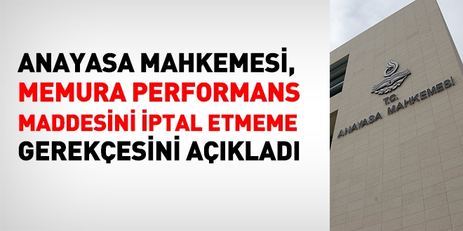 AYM, memura performans maddesini neden iptal etmediini aklad