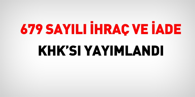 679 sayl hra ve ade KHK'lar yaymland