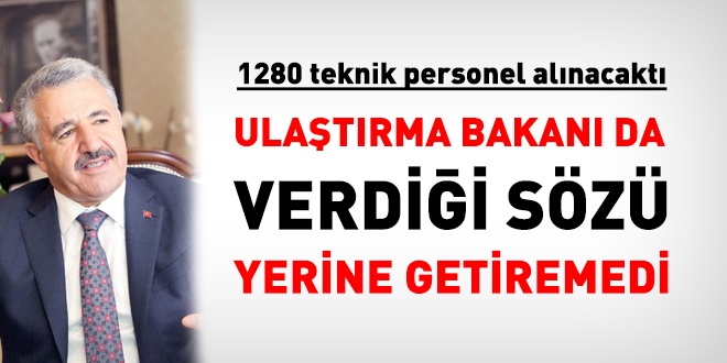 Ulatrma Bakan, 1280 teknik personel alm szn yerine getiremedi