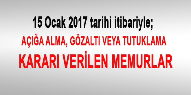 15 Ocak 2017 tarihi itibariyle haklarında işlem yapılan kamu personeli