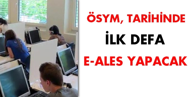 ÖSYM tarihinde ilk defa e-ALES yapacak