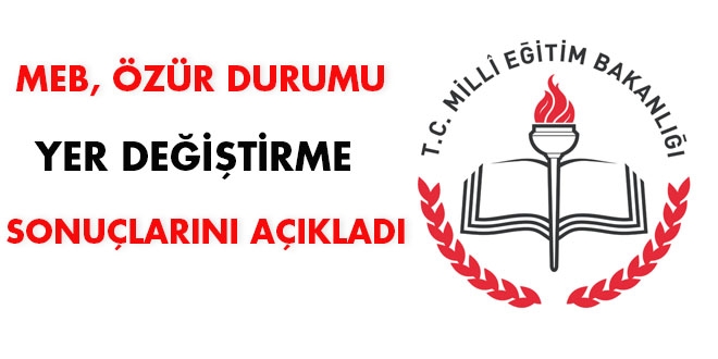 MEB, özür durumu yer değiştirme sonuçlarını açıkladı