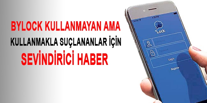 Bylock kullanmayan ama kullanmakla sulananlar iin sevindirici haber