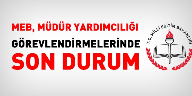 MEB Mdr Yardmcs grevlendirmelerinde son durum