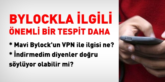 Bylock indirmedim diyenler ile mavi listenin VPN ile ilikisi