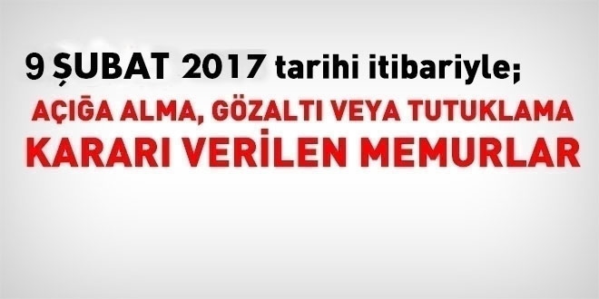 9 Şubat 2017 tarihi itibariyle haklarında işlem yapılan kamu personeli