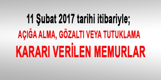 11 Şubat 2017 tarihi itibariyle haklarında işlem yapılan kamu personeli