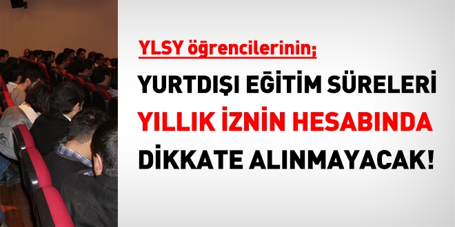 YLSY rencilerinin yurtd eitim sreleri yllk izinde deerlendirilir mi?