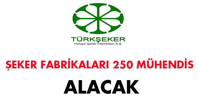 Şeker Fabrikaları 250 mühendis alacak