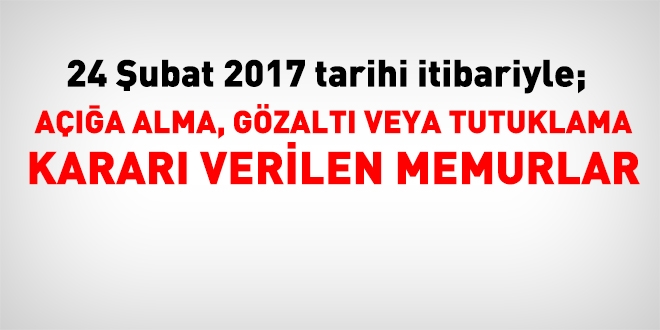 24 Şubat 2017 tarihi itibariyle haklarında işlem yapılan kamu personeli
