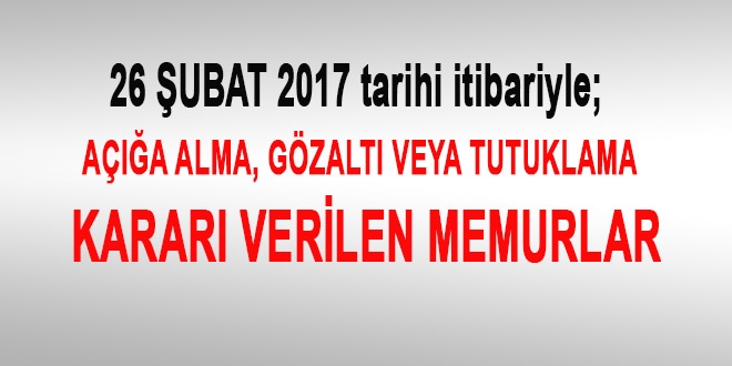 26 Şubat 2017 tarihi itibariyle haklarında işlem yapılan kamu personeli