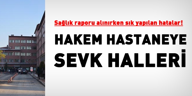 Sağlık raporu alınırken sık yapılan hatalar ile hakem hastaneye sevk halleri