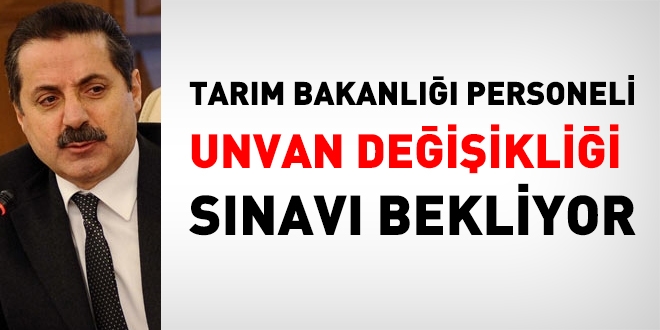 Gıda Bakanlığı personeli unvan değişikliği sınavı bekliyor