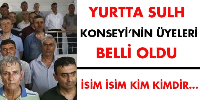 Yurtta Sulh Konseyinin üyeleri belli oldu