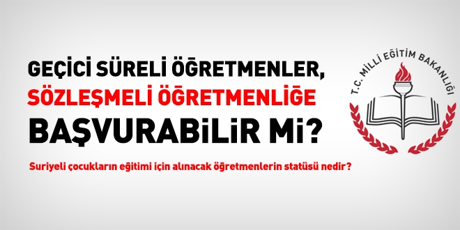 Geçici süreli öğretmenler, sözleşmeli öğretmenliğe başvurabilir mi?