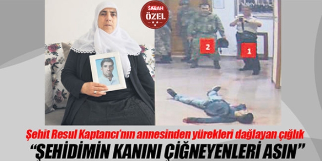 Şehit annesi: Acımı ancak idam dindirir