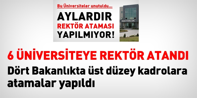 6 niversiteye Rektr ve baz st dzey idari makamlara brokrat atamas yapld