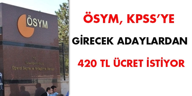 SYM, KPSS'ye girecek adaylardan 420 TL cret istiyor