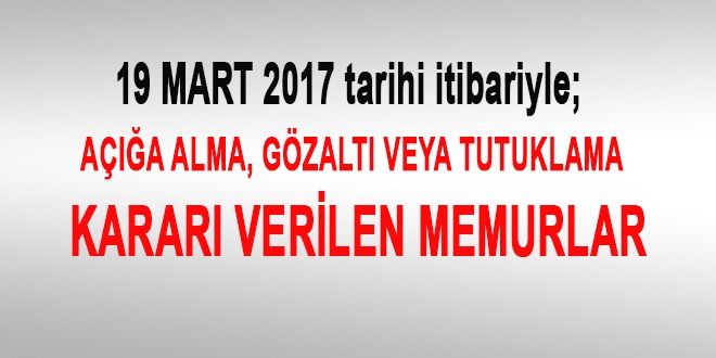 19 Mart 2017 tarihi itibariyle haklarında işlem yapılan kamu personeli