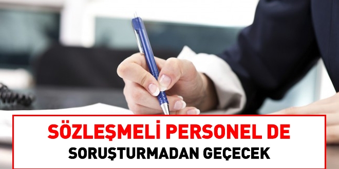 Sözleşmeli personel de, soruşturmadan geçecek
