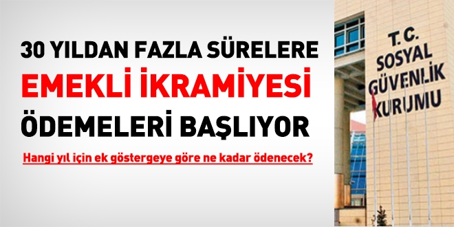 30 yıldan fazla süreler için alınmayan emekli ikramiyeleri ödemeleri başlıyor