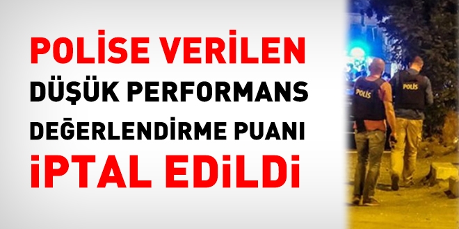 Polisin düşük performans değerlendirme puanına iptal kararı