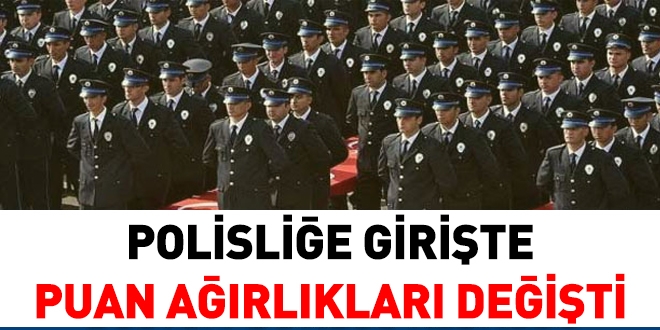 Polisliğe girişte; KPSS, fiziki sınav ve mülakatın puan ağırlıkları değişti