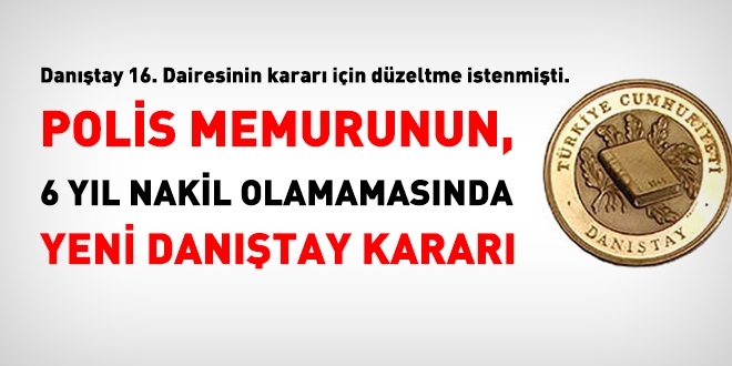 Polis memurunun, 6 yıl nakil olamamasında yeni karar