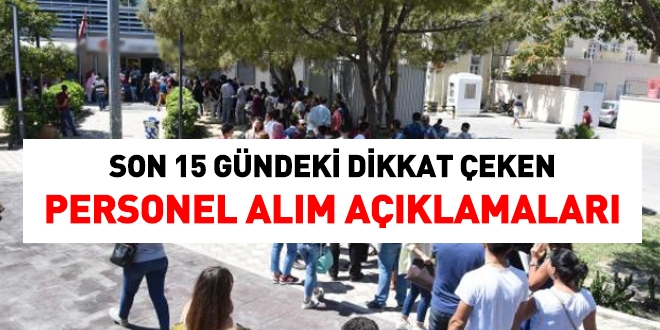 Son 15 gndeki personel alm aklamalar