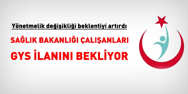 Yönetmelikteki değişiklik, Sağlık Bakanlığındaki GYS ilanı beklentisini artırdı