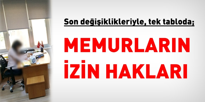 Tek tabloda, son değişiklikleriyle, memurların izin hakları